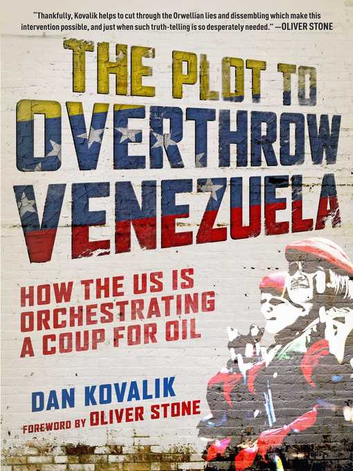 Title details for The Plot to Overthrow Venezuela by Dan Kovalik - Wait list